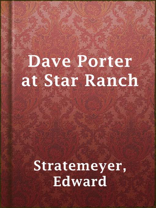 Title details for Dave Porter at Star Ranch by Edward Stratemeyer - Available